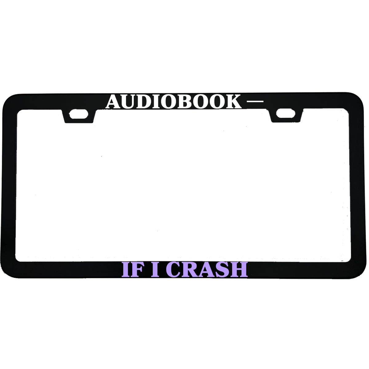 "Audiobook If I Crash" license plate frame - image 1