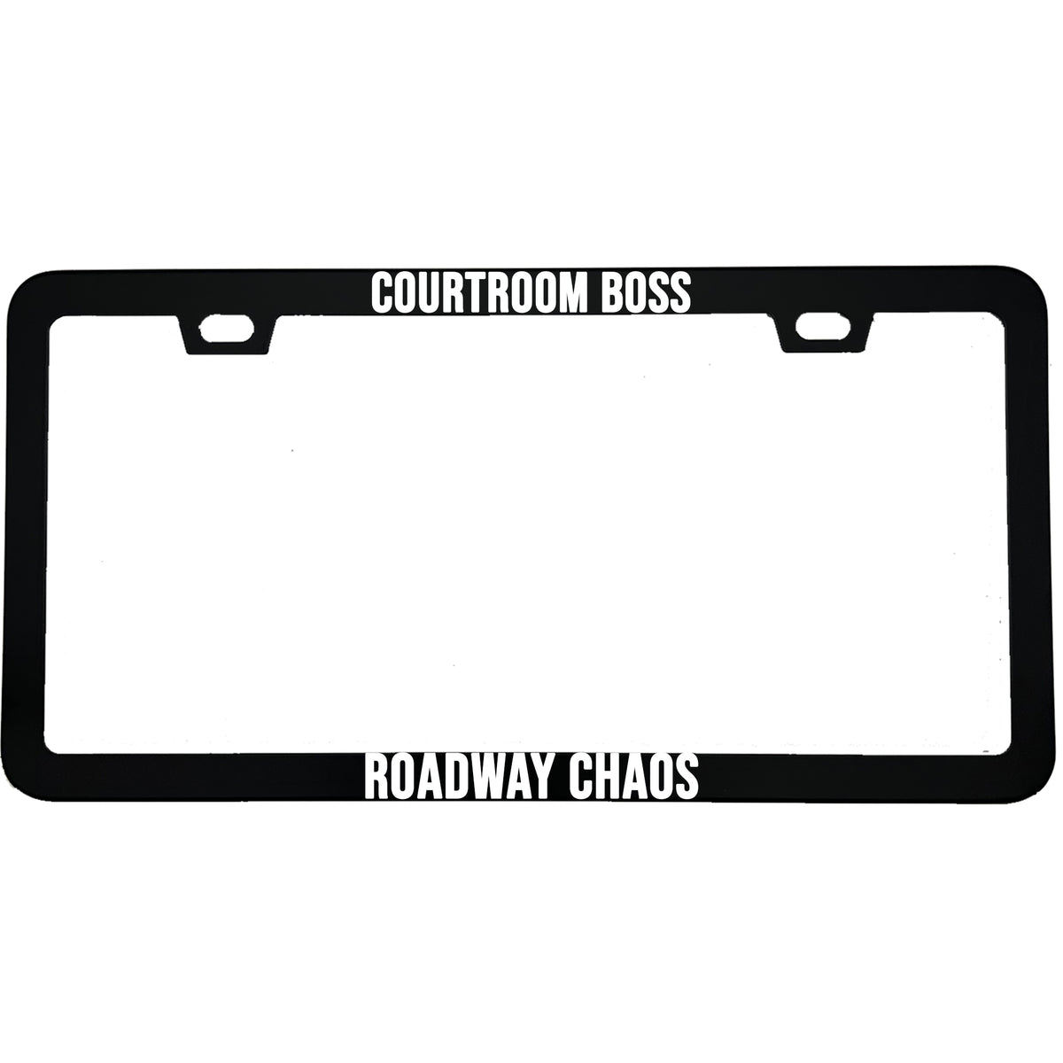 "Courtroom Boss, Roadway Chaos" lawyer aluminum license plate frame — front view