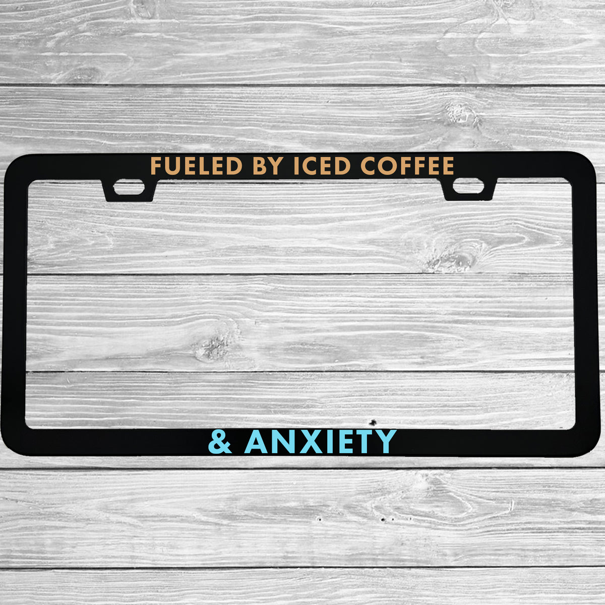 "Fueled By Iced Coffee & Anxiety" license plate frame - image 3