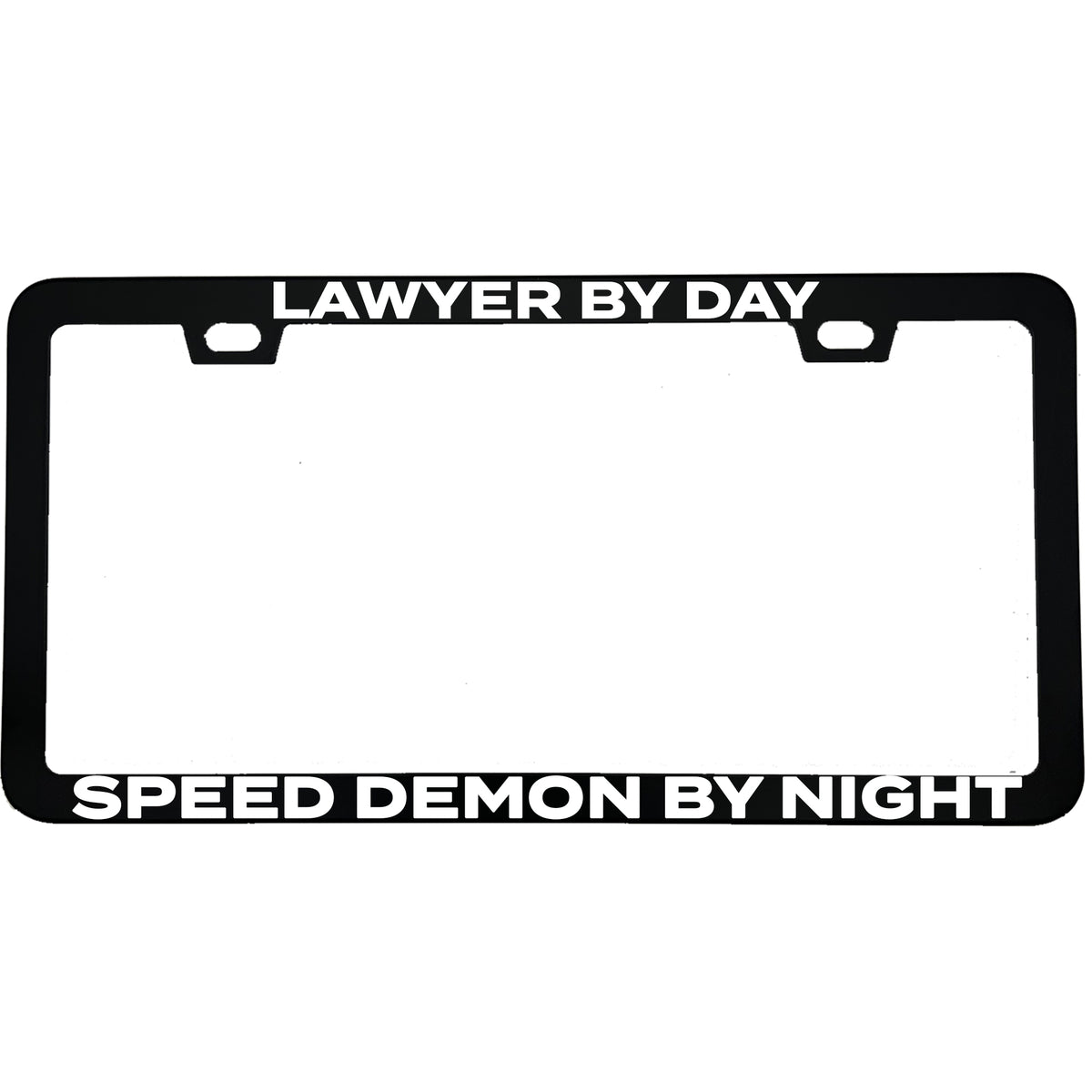 "Lawyer By Day, Speed Demon By Night" lawyer aluminum license plate frame — front view