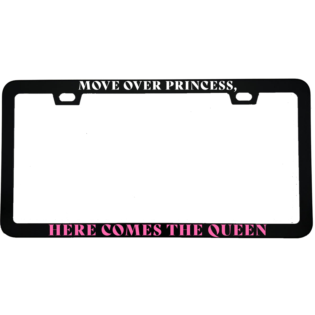 "Move Over Princess, Here Comes The Queen" license plate frame - image 3
