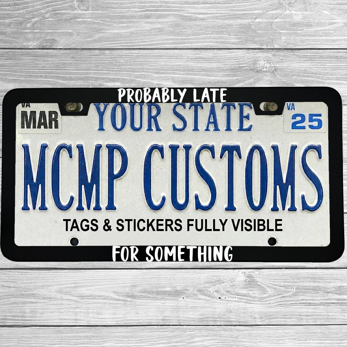 "Probably Late For Something" license plate frame shown on vehicle β lifestyle photo