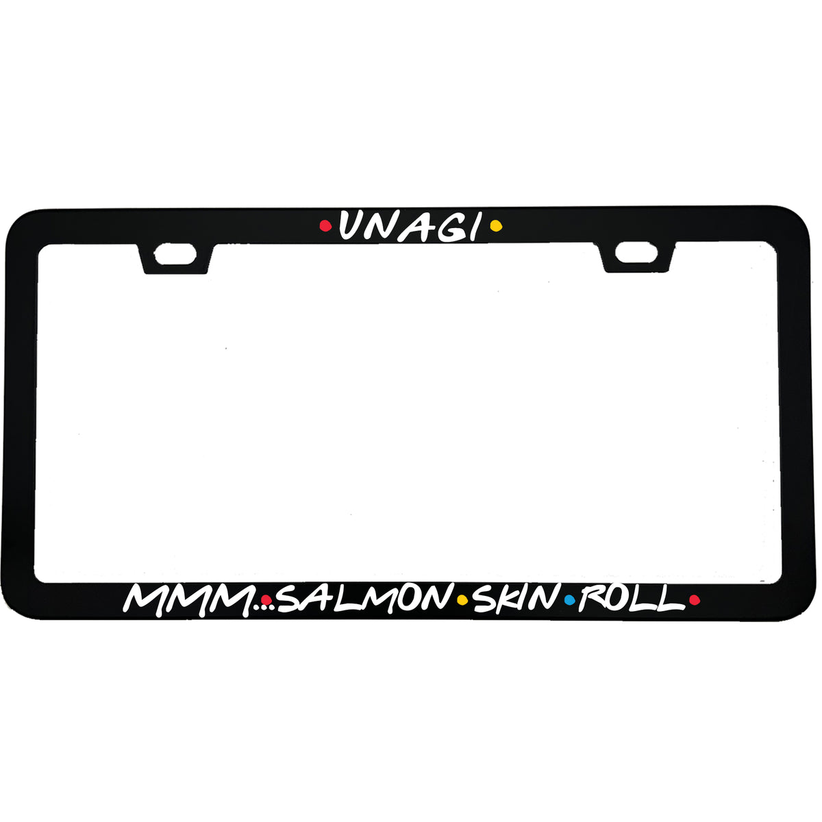 "Unagi Mmm Salmon Skin Roll" tv fan aluminum license plate frame — front view