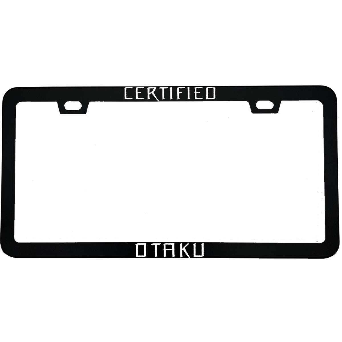 "Certified Otaku" anime aluminum license plate frame — front view