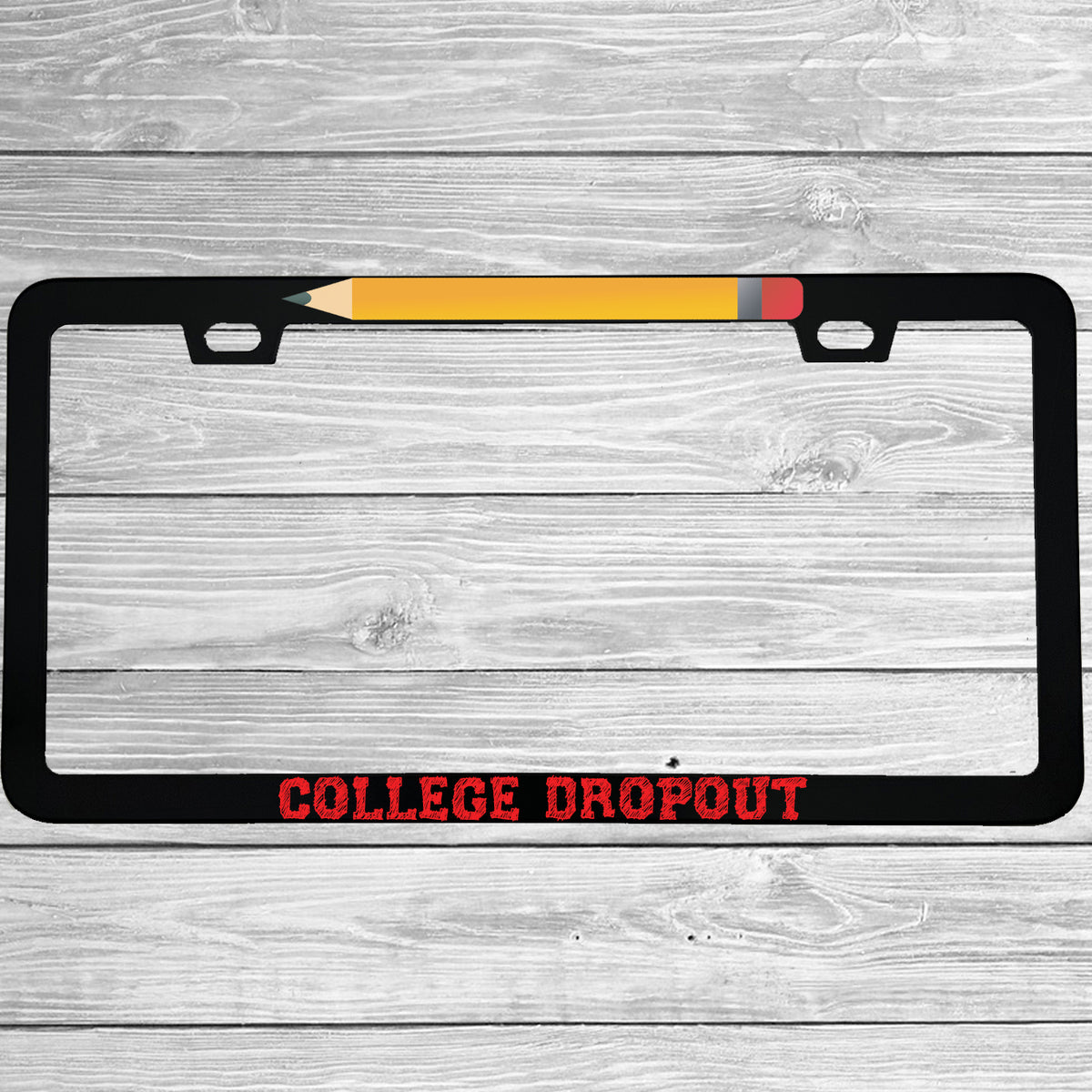 Close-up of "College Dropout" license plate frame showing fade-proof print quality