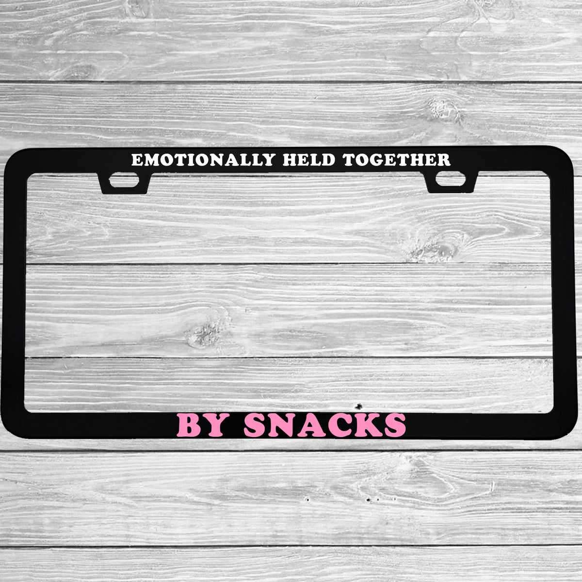 "Emotionally Held Together By Snacks" license plate frame - image 3