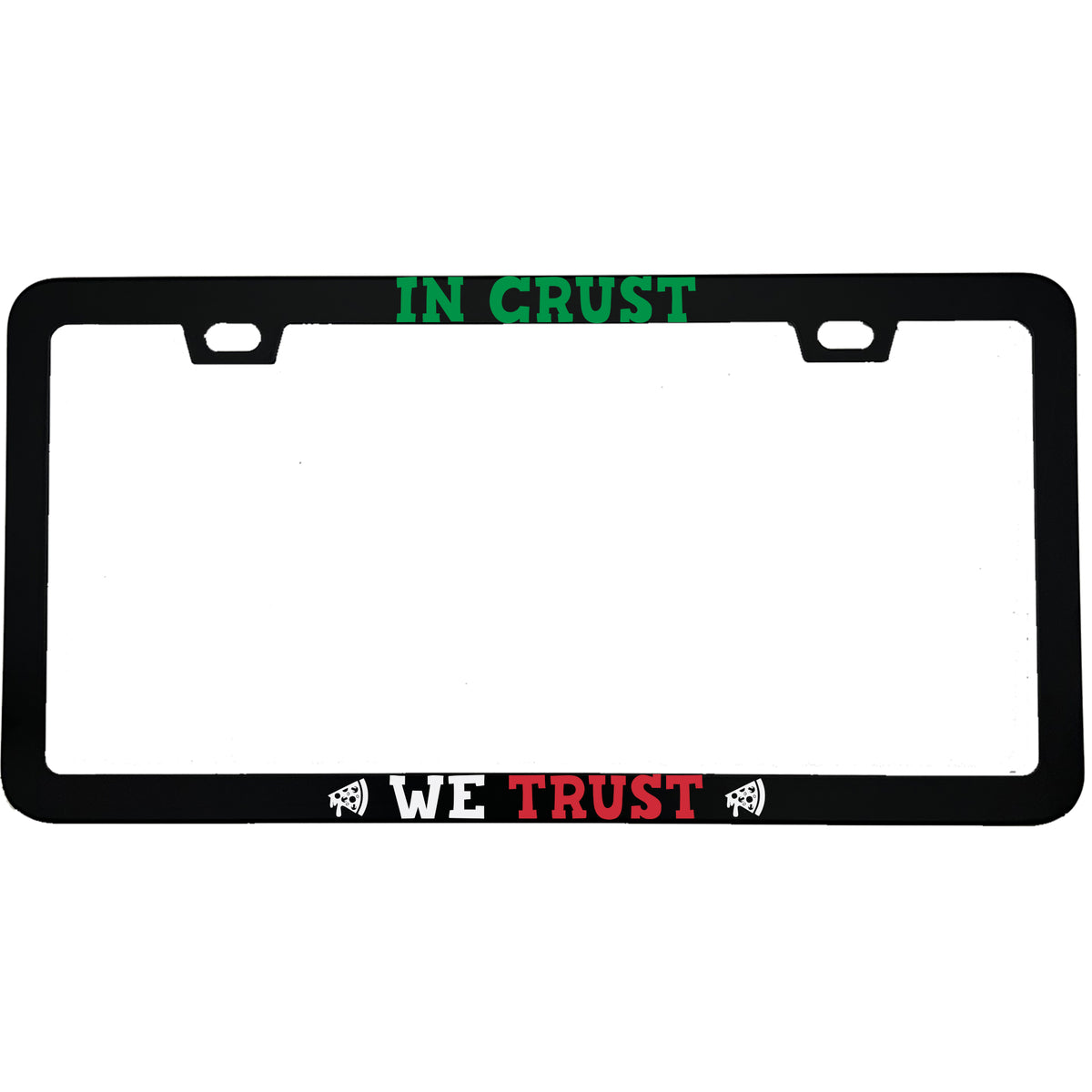 "In Crust We Trust" foodie aluminum license plate frame — front view
