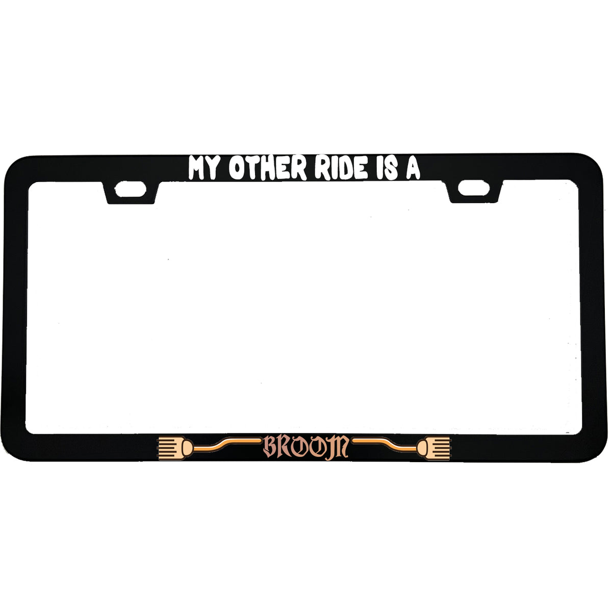 "My Other Ride Is A Broom" halloween aluminum license plate frame β front view