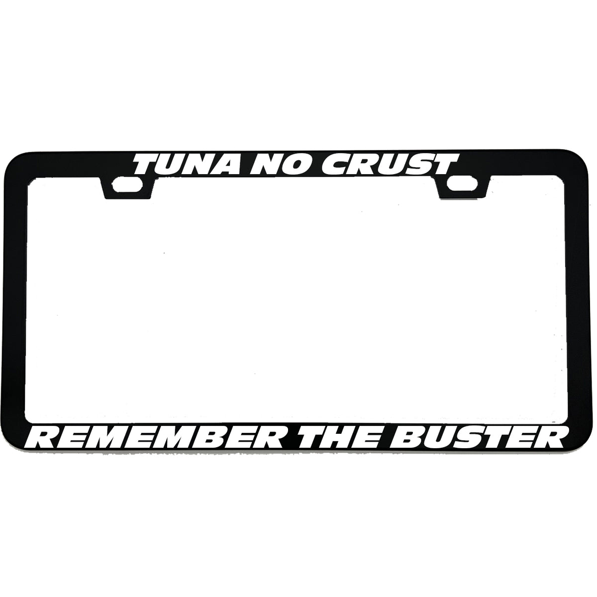 "Tuna No Crust" tv fan aluminum license plate frame — front view