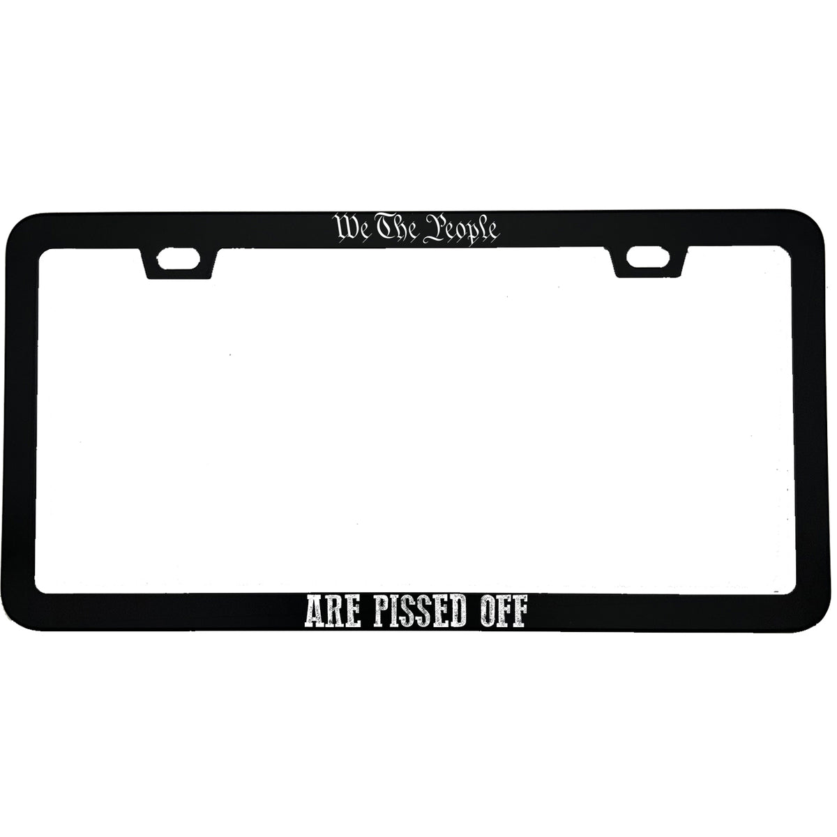 "We The People Are Pissed Off" patriotic aluminum license plate frame — front view