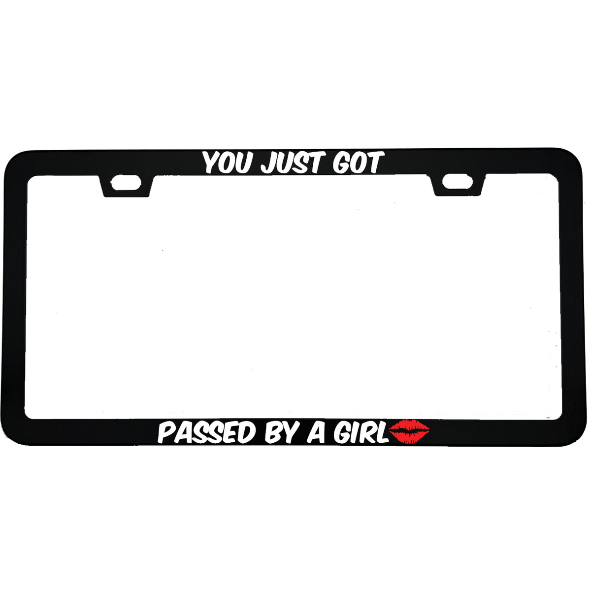 "You Just Got Passed By A Girl" funny aluminum license plate frame — front view