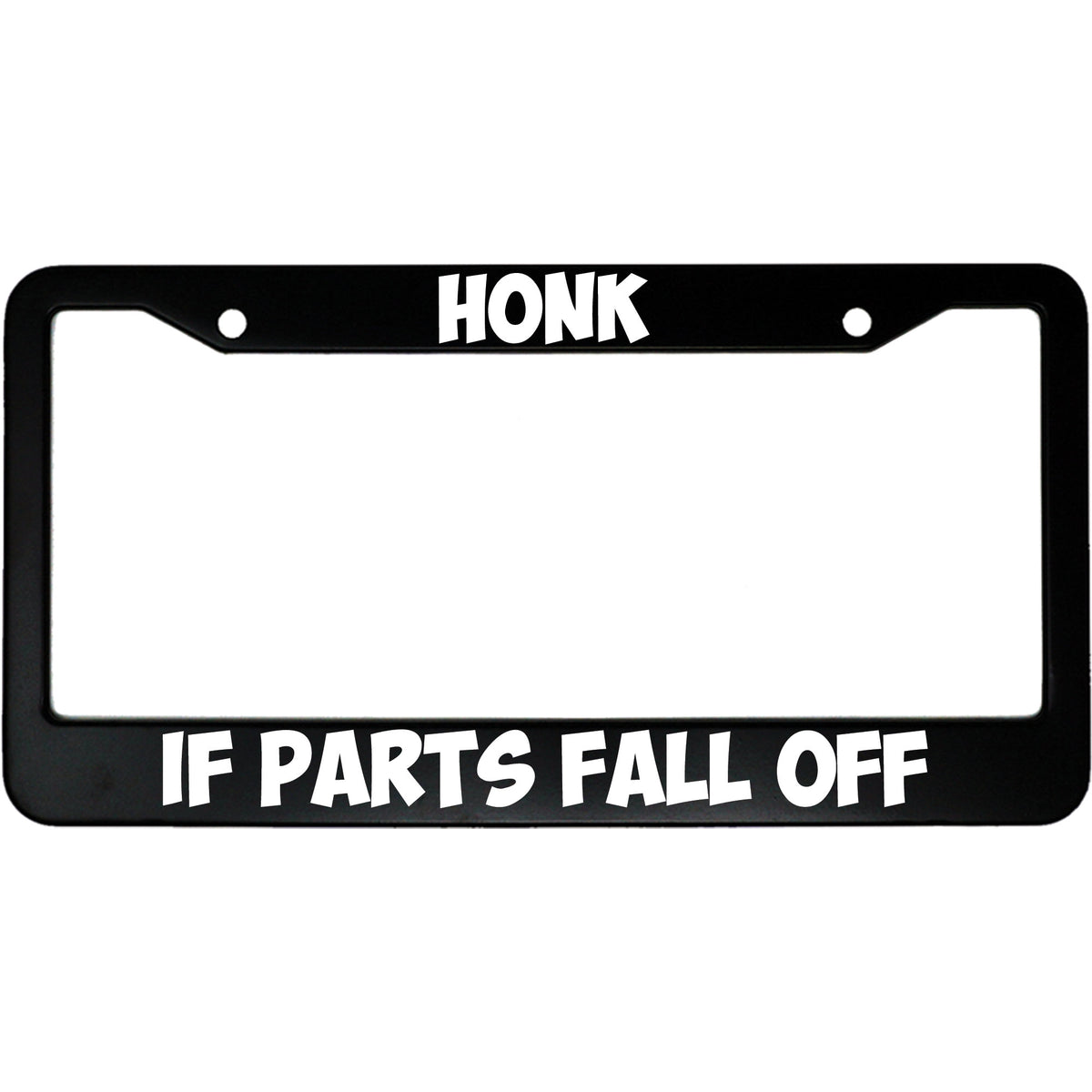 "Honk If Parts Fall Off" funny aluminum license plate frame β front view