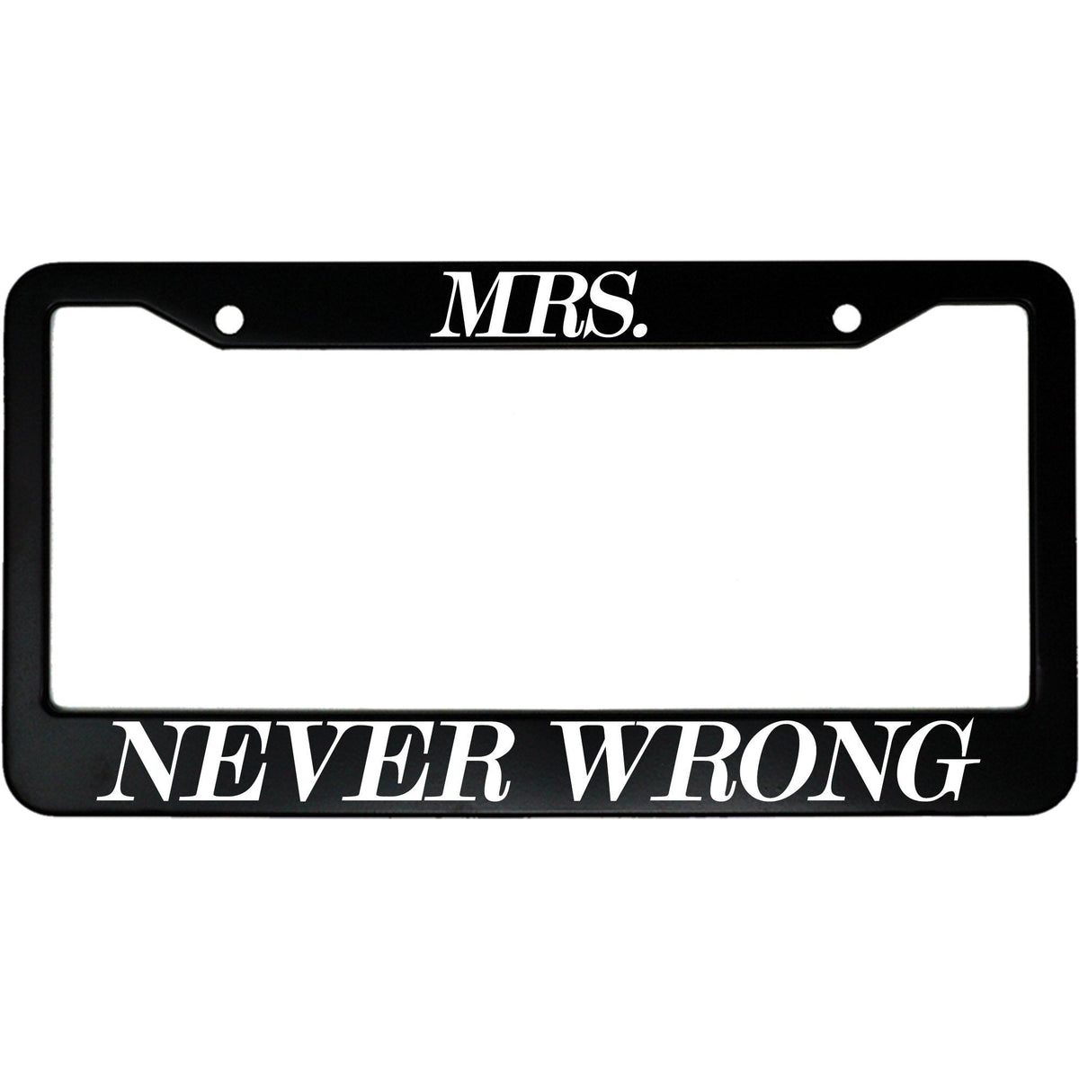 "Mrs. Never Wrong" funny aluminum license plate frame β front view