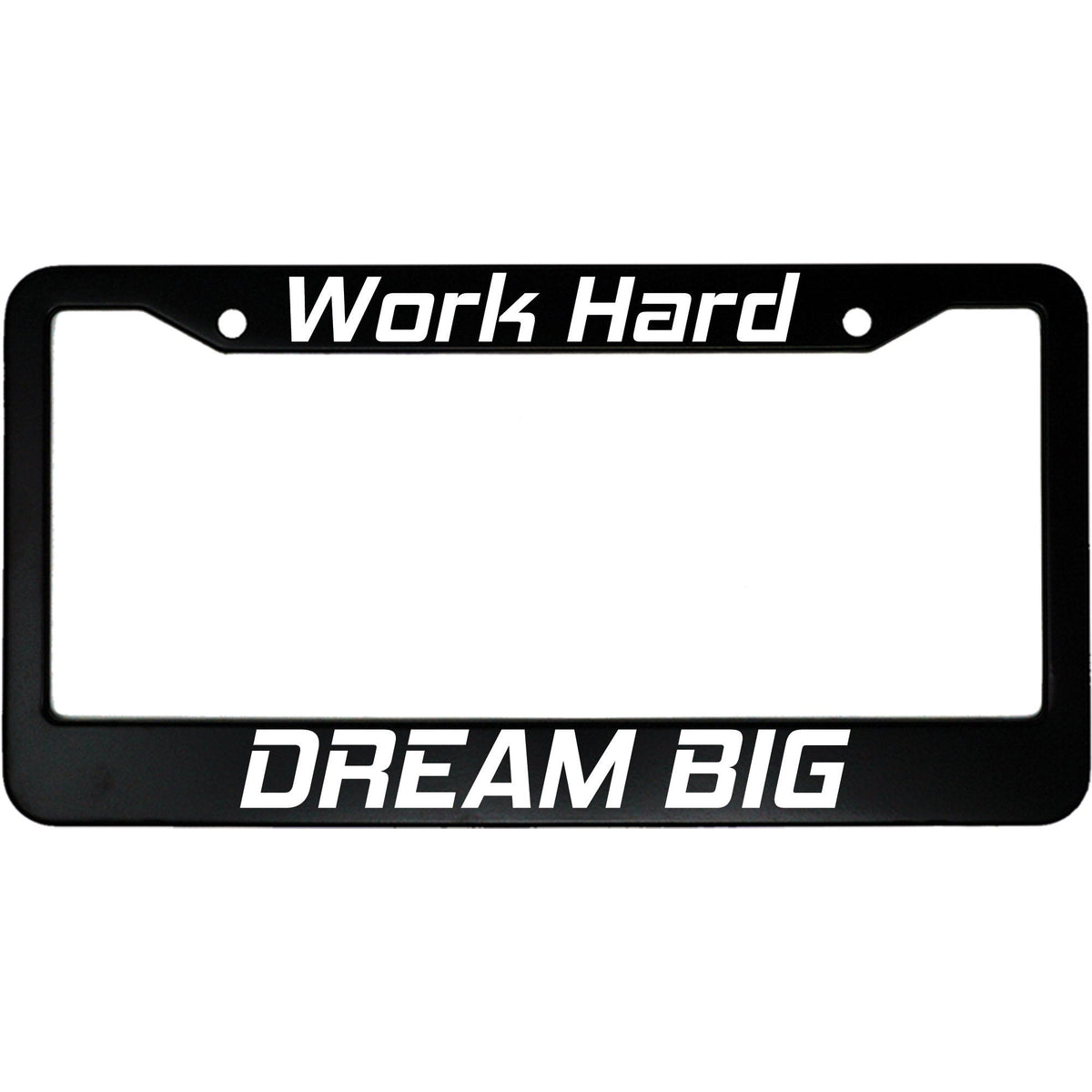 "Work Hard Dream Big" inspirational aluminum license plate frame — front view