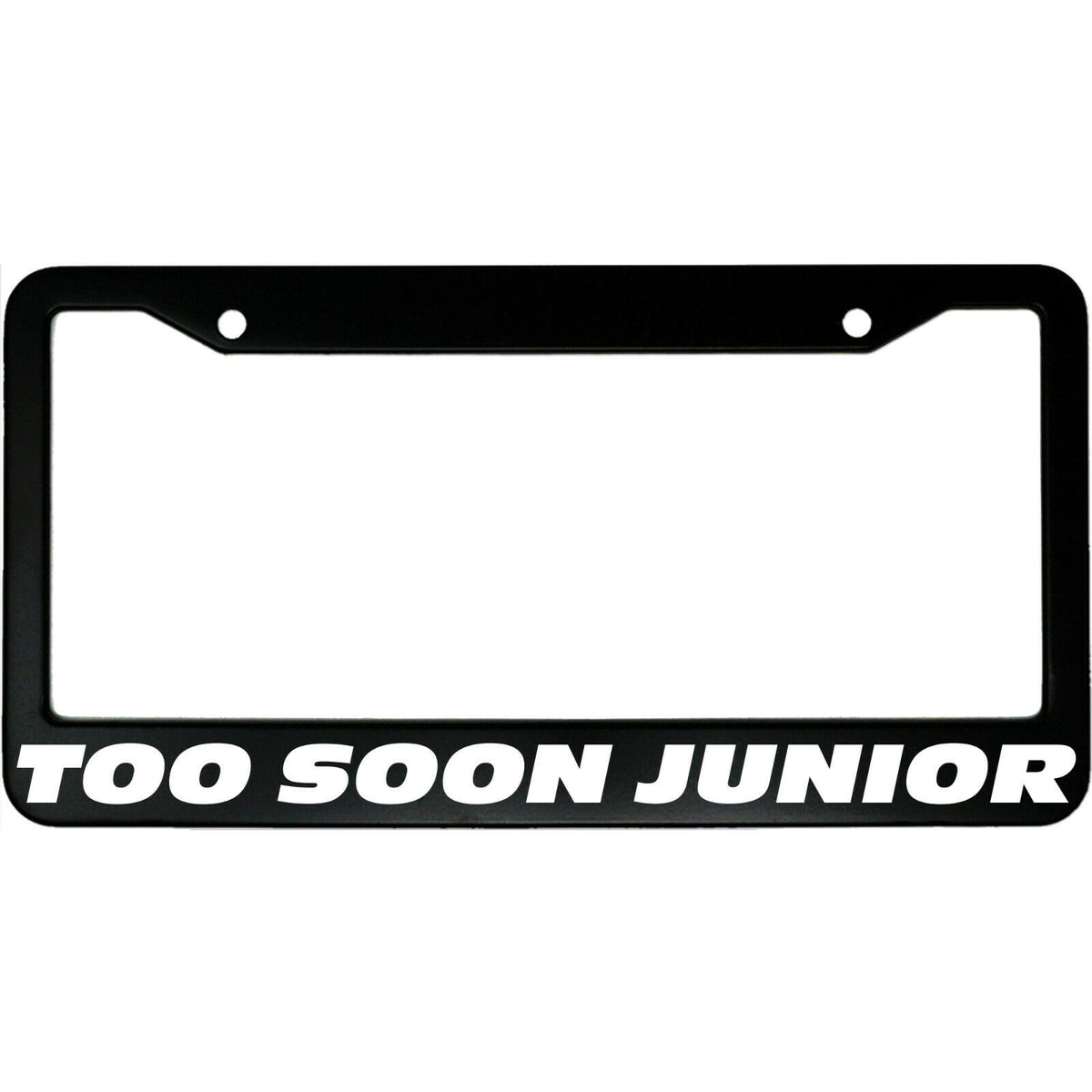 "Too Soon Junior" racing fan aluminum license plate frame — front view