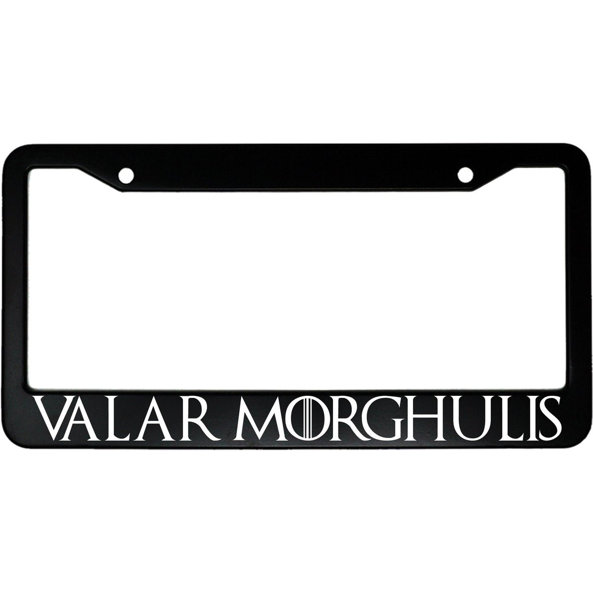 "Valar Morghulis" got fan aluminum license plate frame — front view