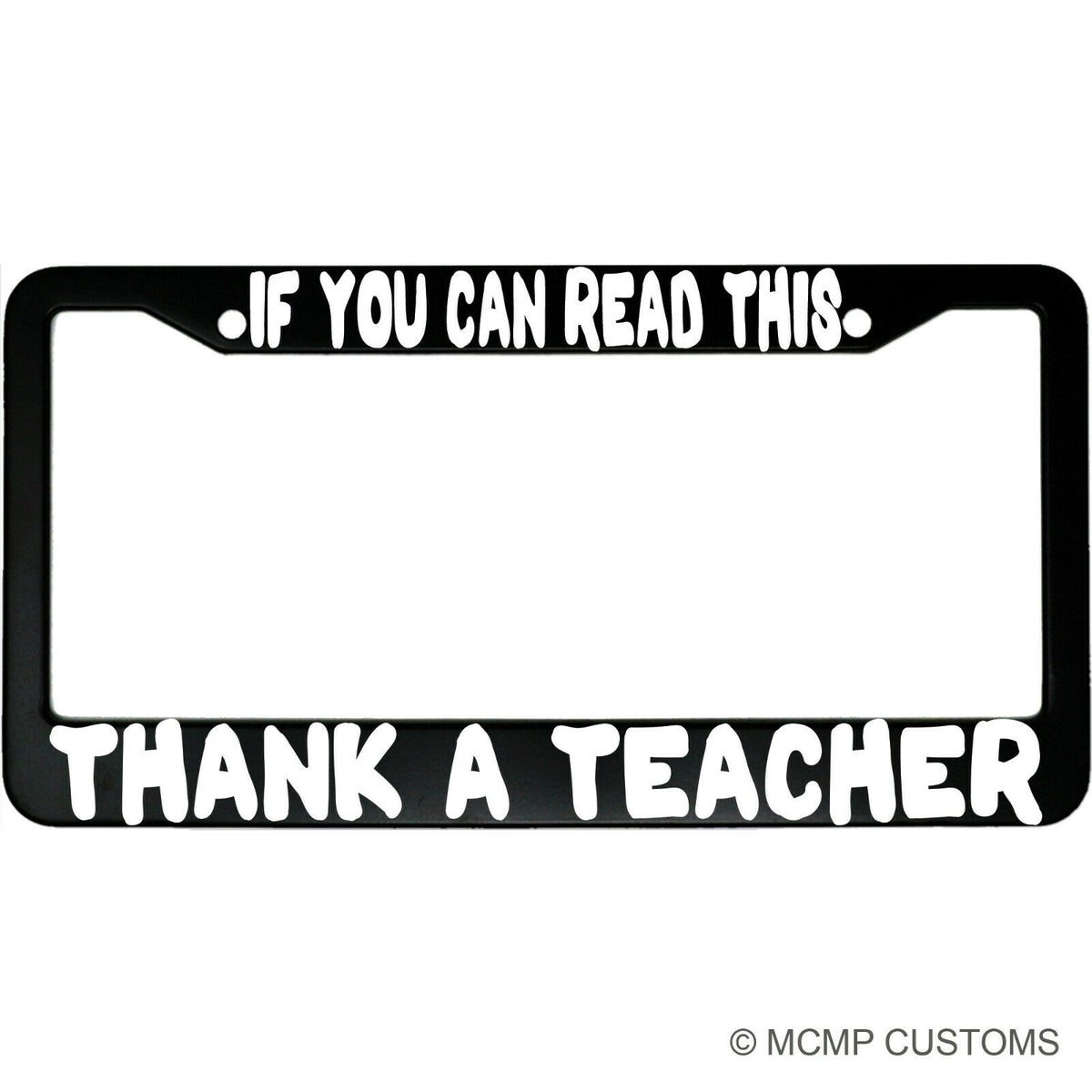 "If You Can Read This Thank A Teacher" teacher aluminum license plate frame — front view