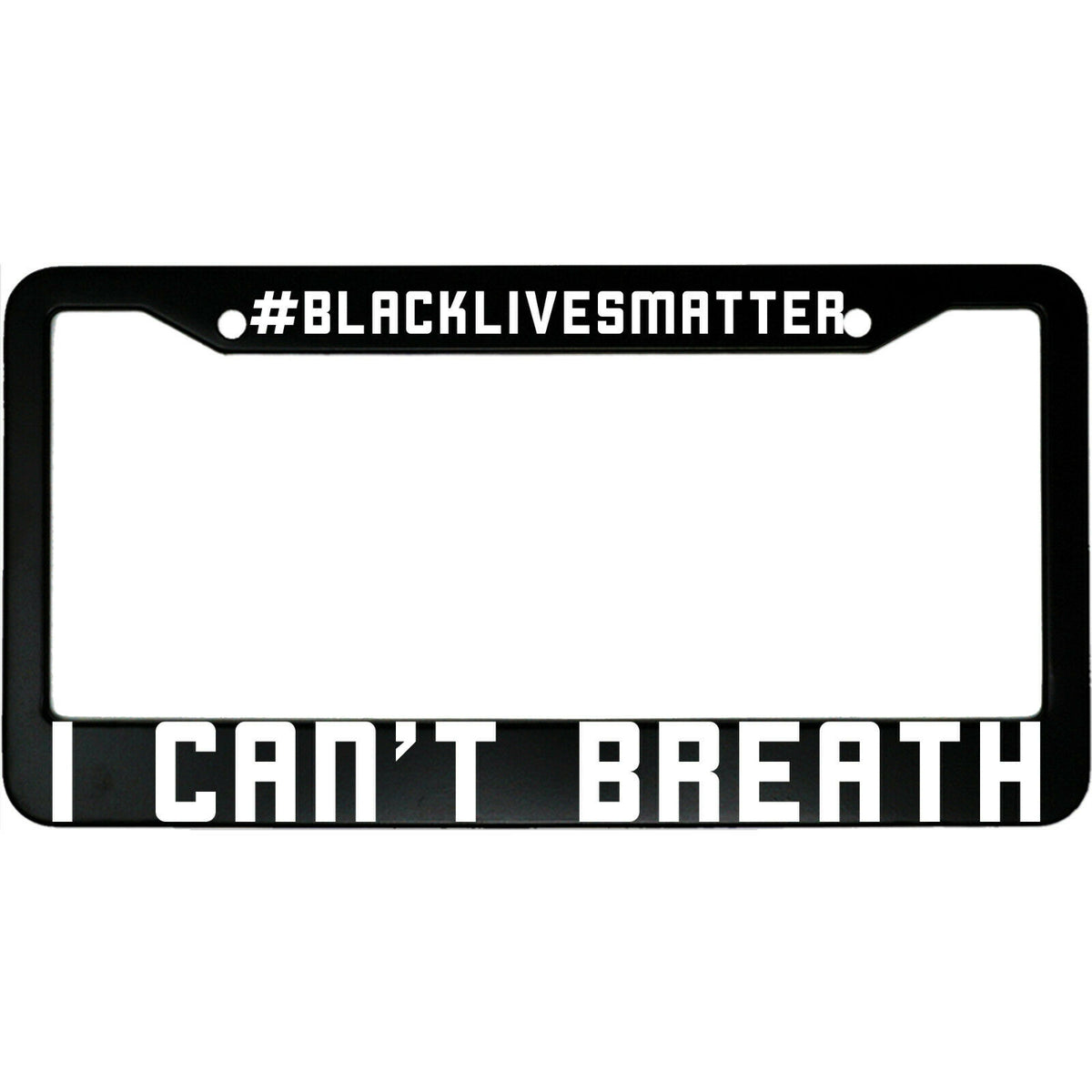 "I Can't Breathe #BlackLivesMatter" awareness aluminum license plate frame — front view
