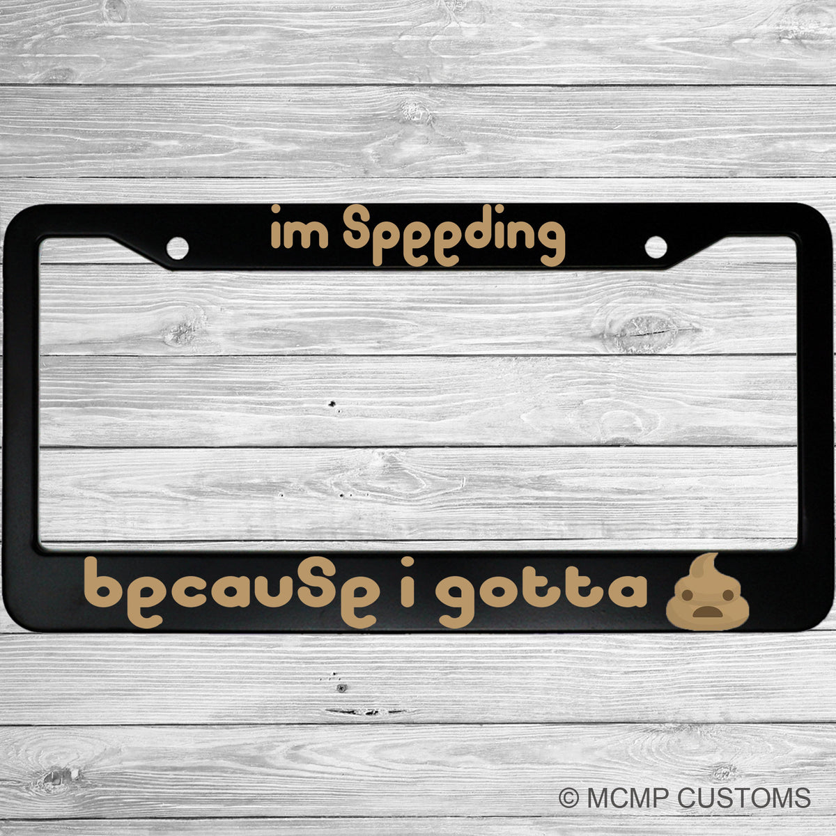 "I'm Speeding Because I Gotta Poop" license plate frame shown on vehicle β lifestyle photo
