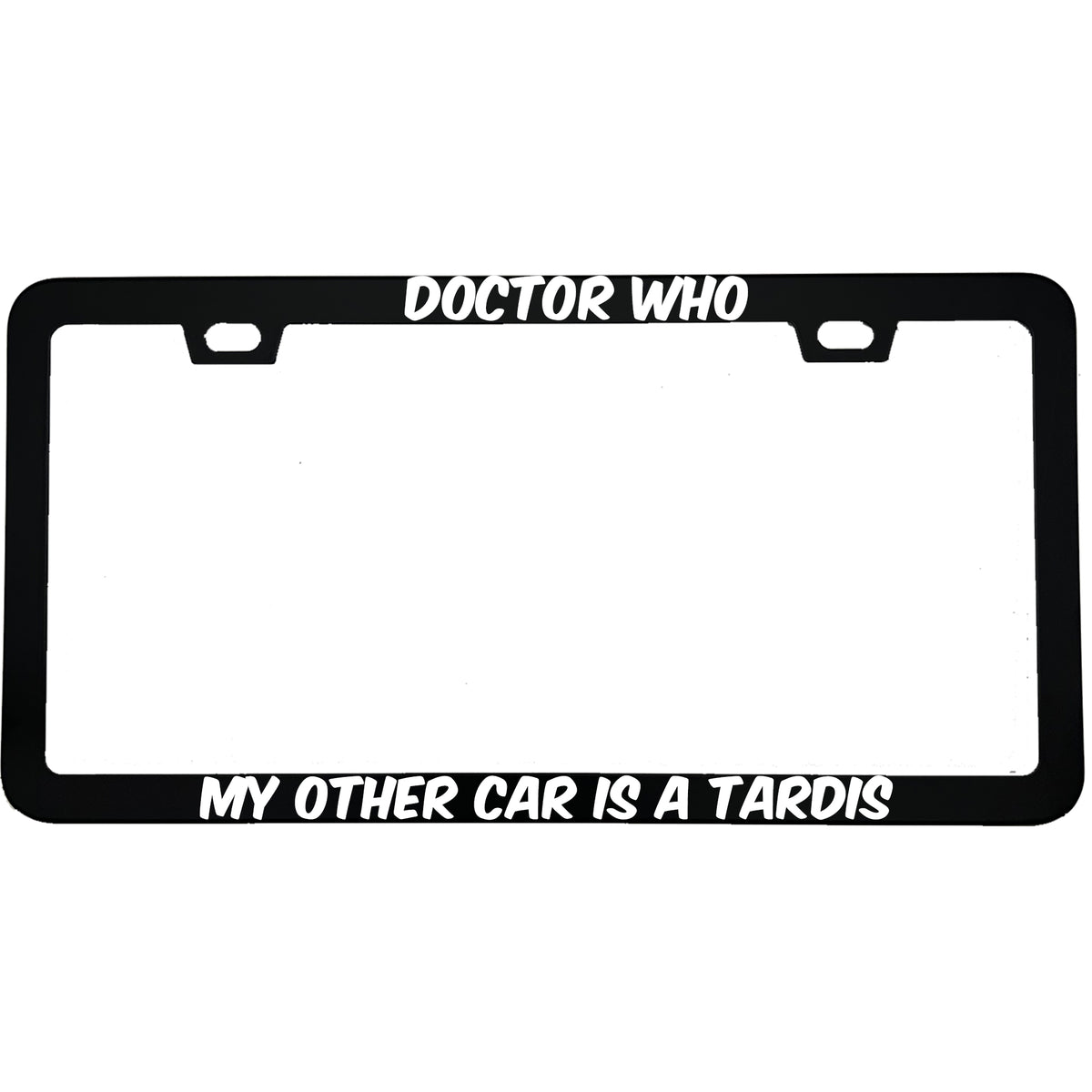 "Doctor Who My Other Car Is A Tardis" movie fan aluminum license plate frame — front view