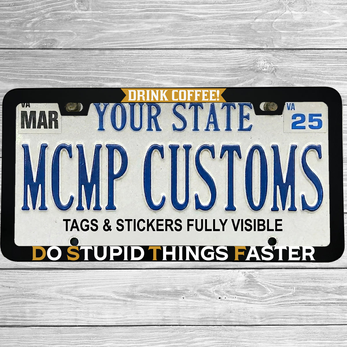 "Drink Coffee Do Stupid Things Faster" license plate frame shown on vehicle — lifestyle photo