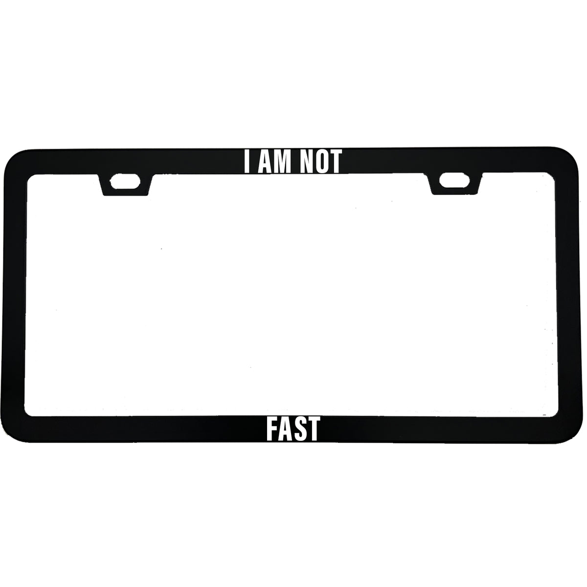 "I Am Not Fast" license plate frame - image 1