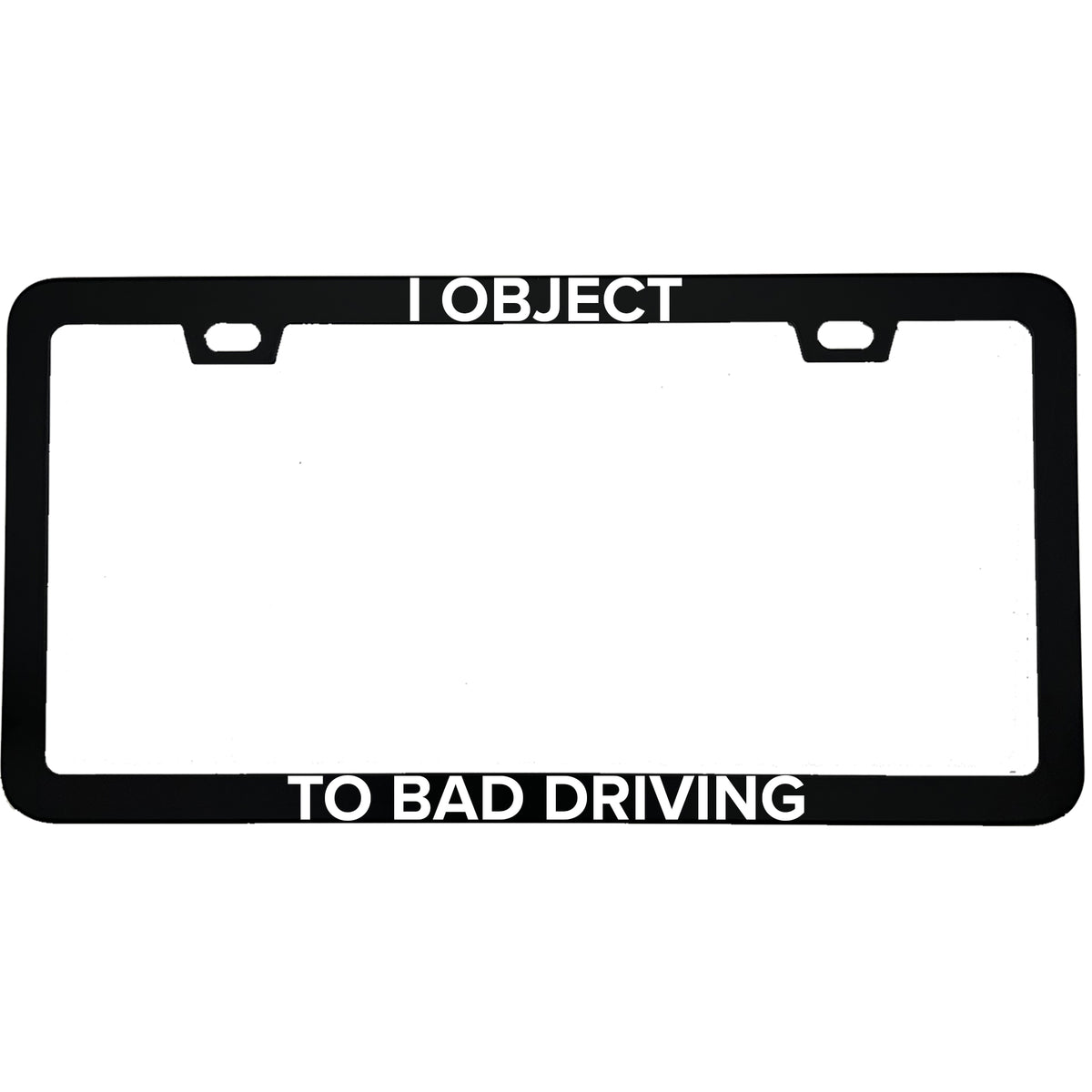 "I Object To Bad Driving" lawyer aluminum license plate frame — front view