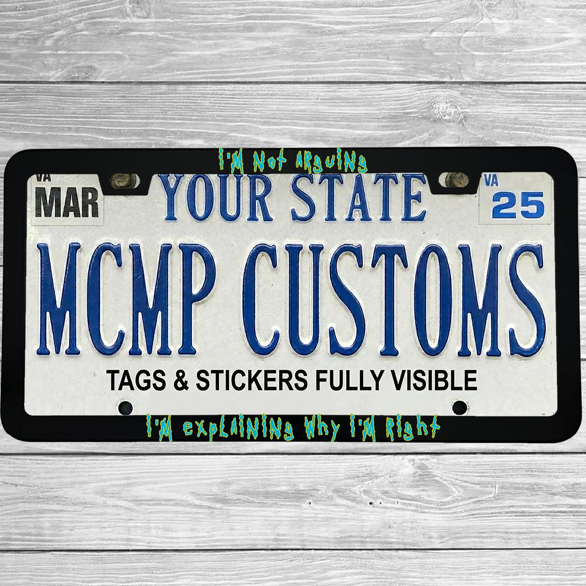 "I'm Not Arguing, I'm Explaining Why I'm Right" license plate frame shown on vehicle — lifestyle photo