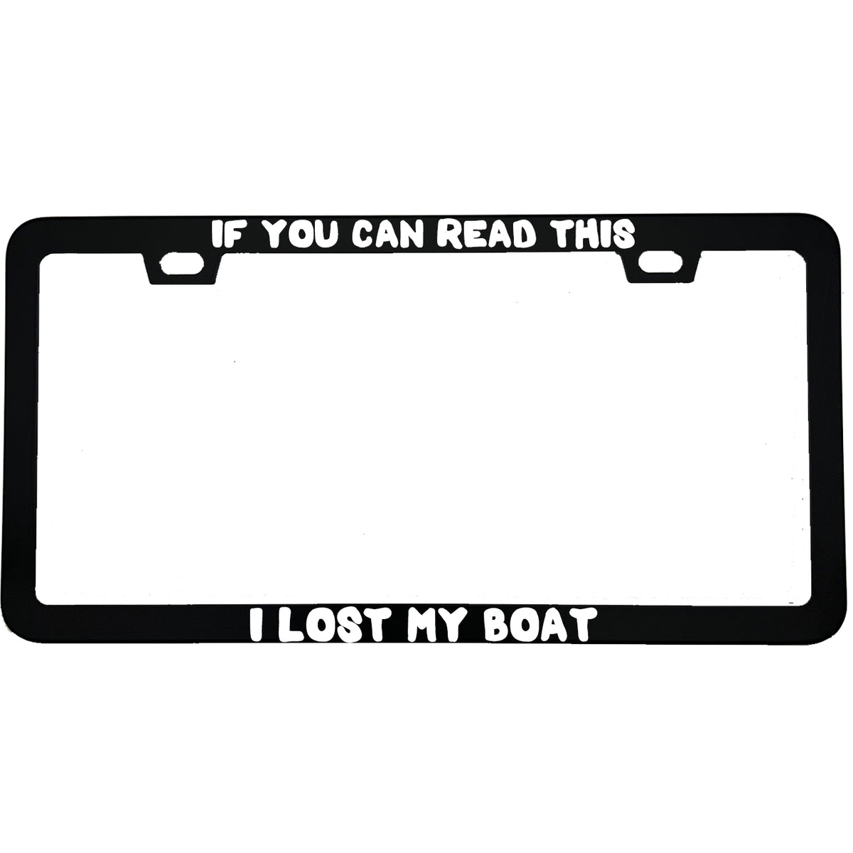 "If You Can Read This I Lost My Boat" fishing aluminum license plate frame — front view