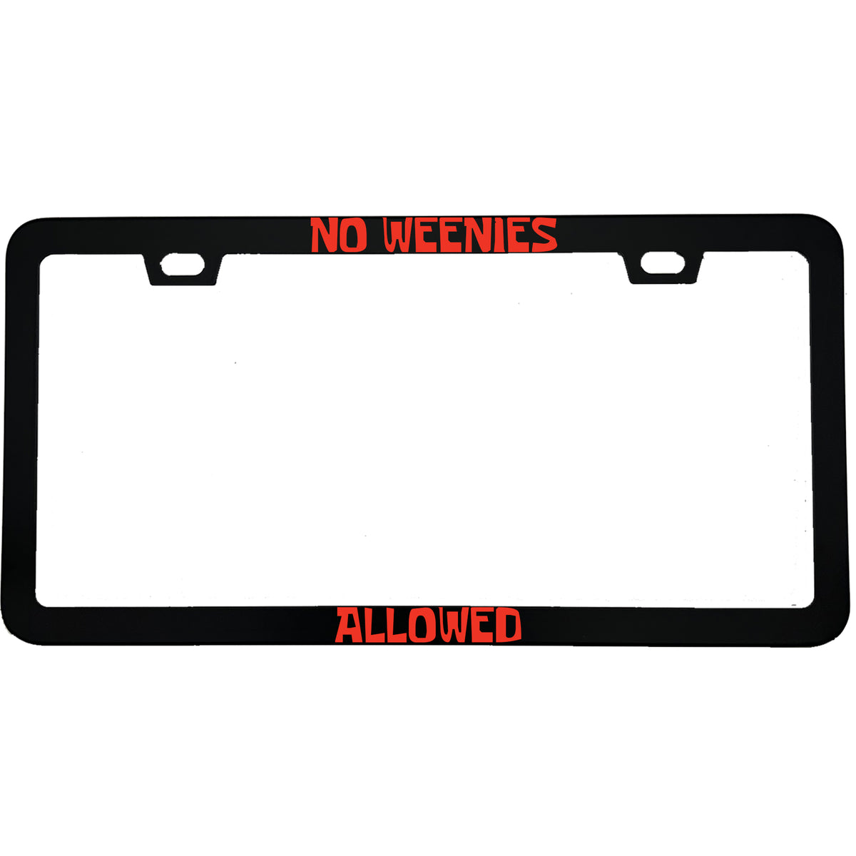 "No Weenies Allowed Funny Cartoon" tv fan aluminum license plate frame — front view