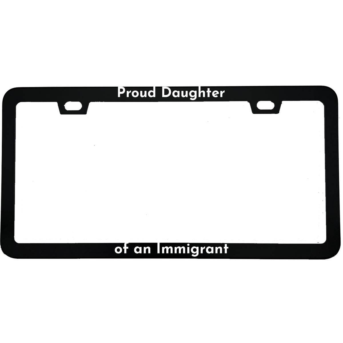 Proud Daughter of an Immigrant license plate frame - image 1