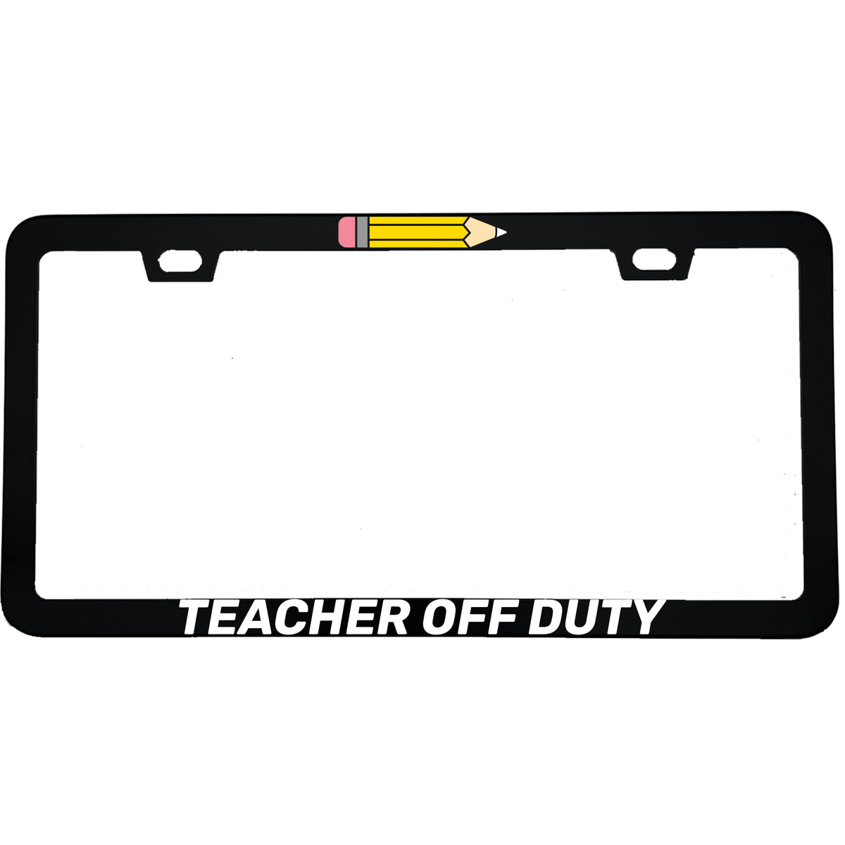 "Teacher Off Duty" teacher aluminum license plate frame — front view