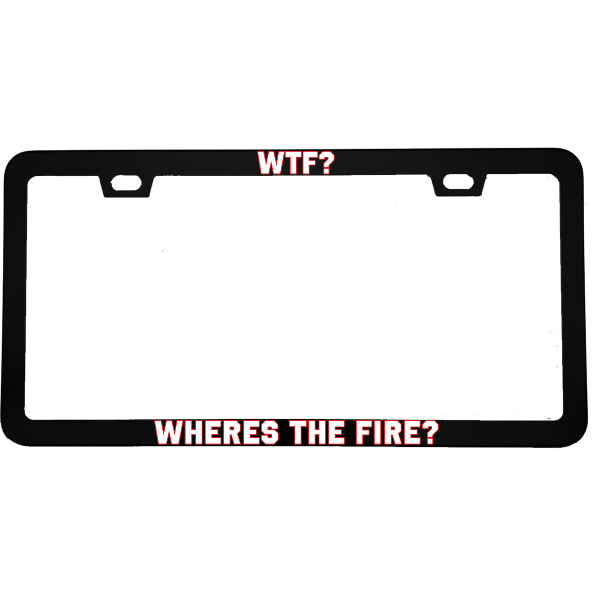 "WTF Wheres The Fire" firefighter aluminum license plate frame — front view