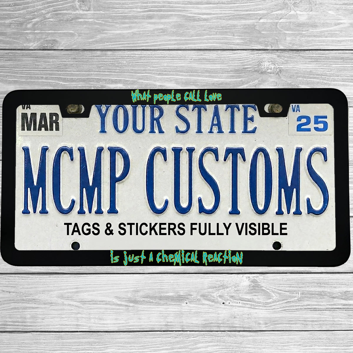 "What People Call Love Is Just A Chemical Reaction" license plate frame shown on vehicle — lifestyle photo