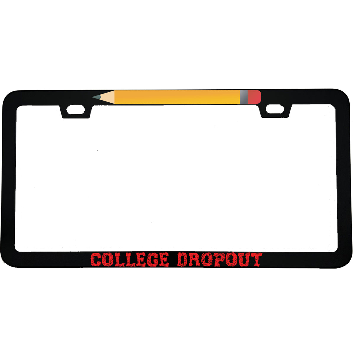"College Dropout" funny aluminum license plate frame — front view