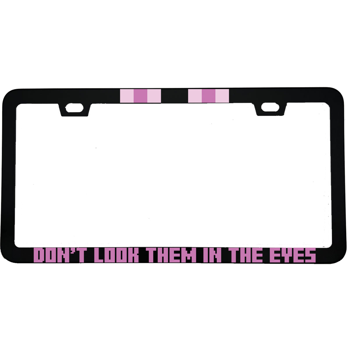 "Don't Look Them In The Eyes Minecraft Enderman" gaming aluminum license plate frame — front view