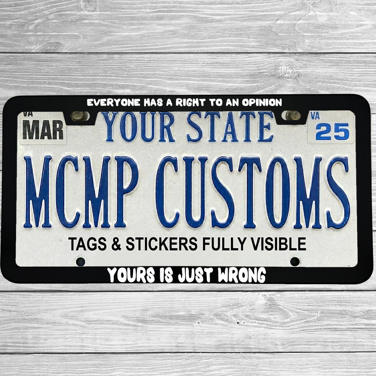 "Everyone Has A Right To An Opinion Yours Is Just Wrong" license plate frame shown on vehicle — lifestyle photo