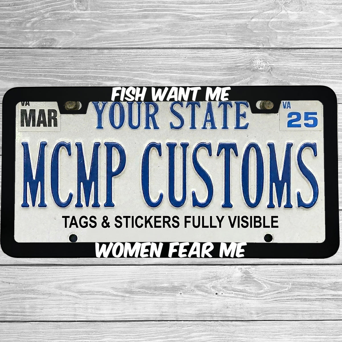 "Fish Want Me, Women Fear Me" license plate frame shown on vehicle — lifestyle photo