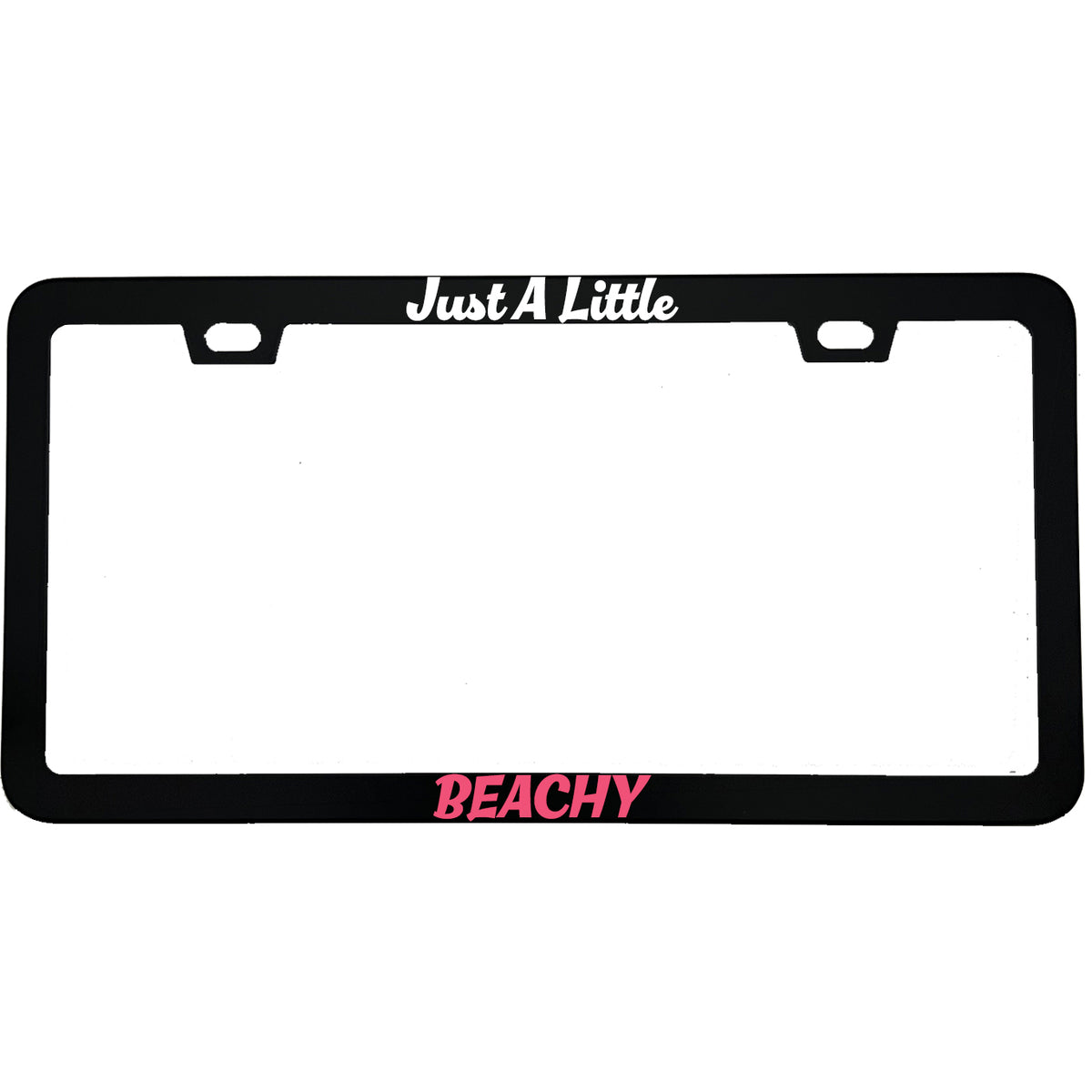 "Just A Little Beachy" beach aluminum license plate frame — front view