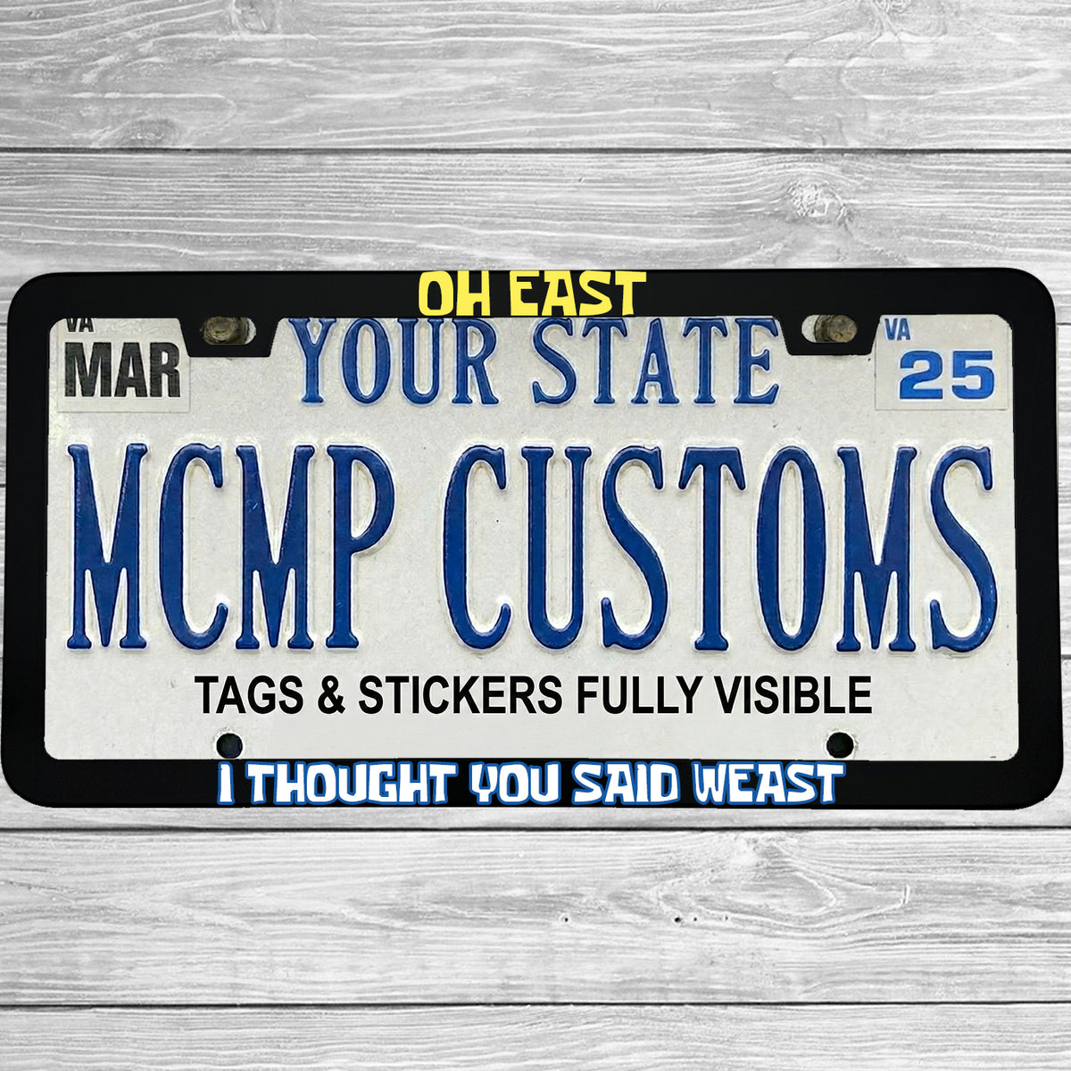 "Oh East I Thought You Said Weast" license plate frame shown on vehicle — lifestyle photo