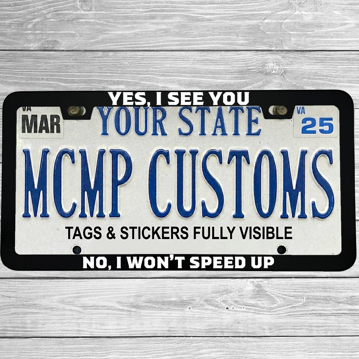 "Yes I See You No I Won't Speed Up" license plate frame shown on vehicle — lifestyle photo