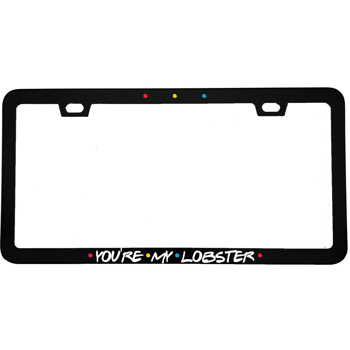 "You're My Lobster" tv fan aluminum license plate frame — front view