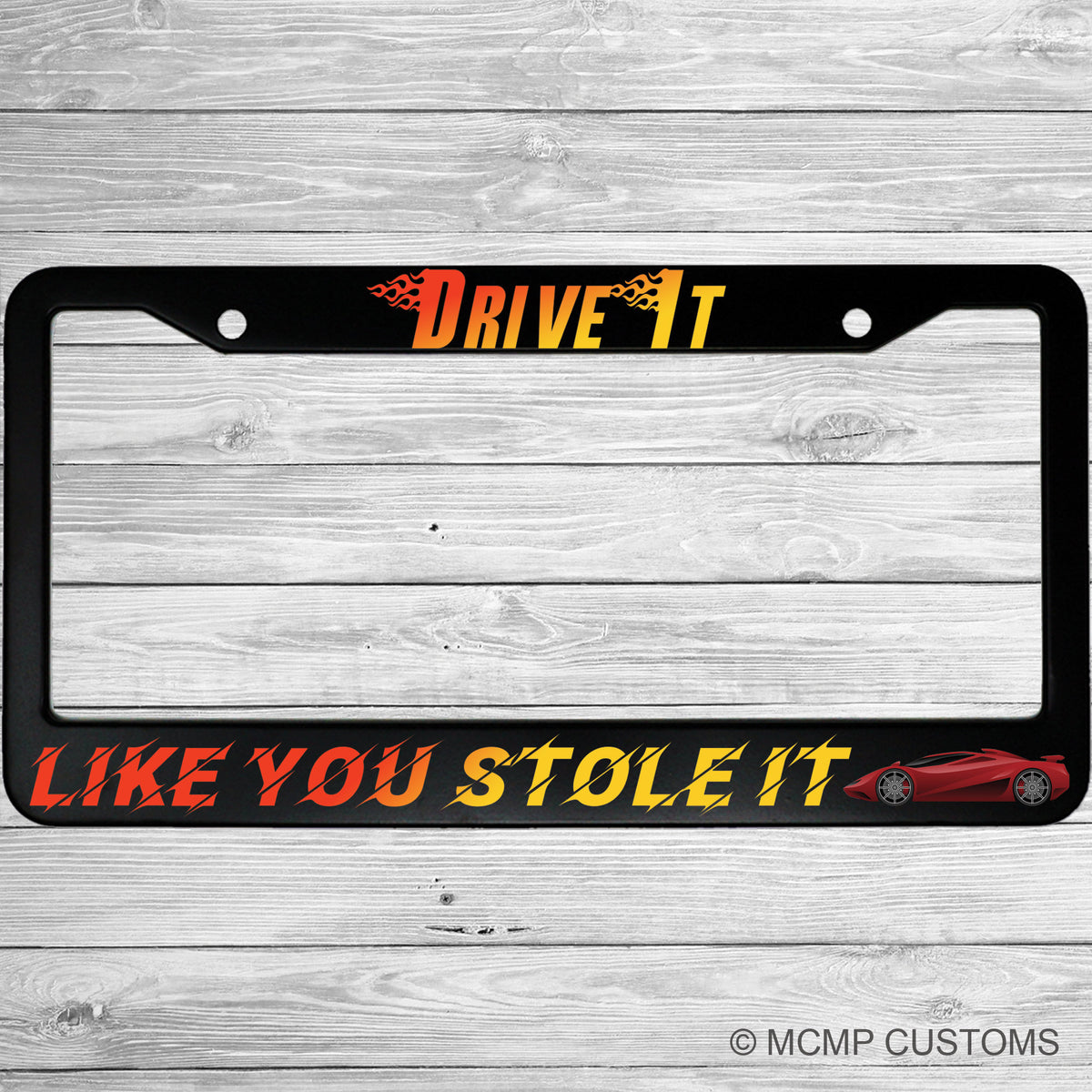"Drive It Like You Stole It" license plate frame shown on vehicle — lifestyle photo
