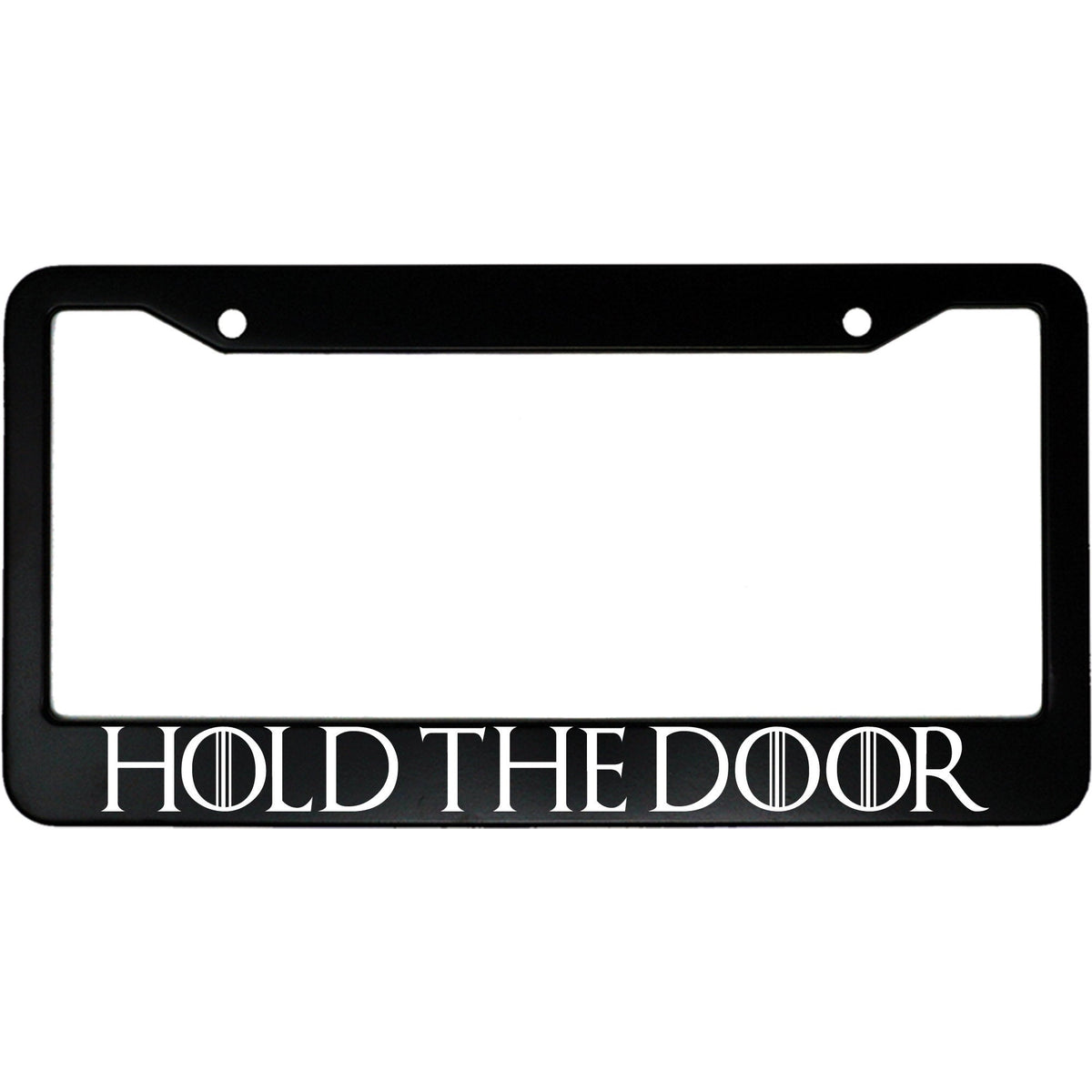 "Hold The Door" got fan aluminum license plate frame — front view