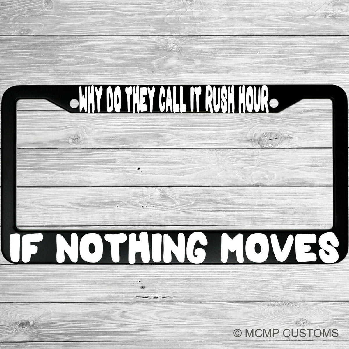 "Why Do They Call It Rush Hour If Nothing Moves" license plate frame shown on vehicle — lifestyle photo