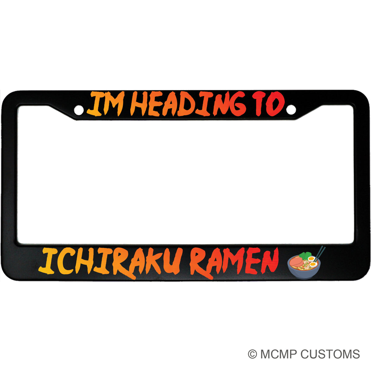 "I'm Heading To Ichiraku Ramen" anime aluminum license plate frame — front view