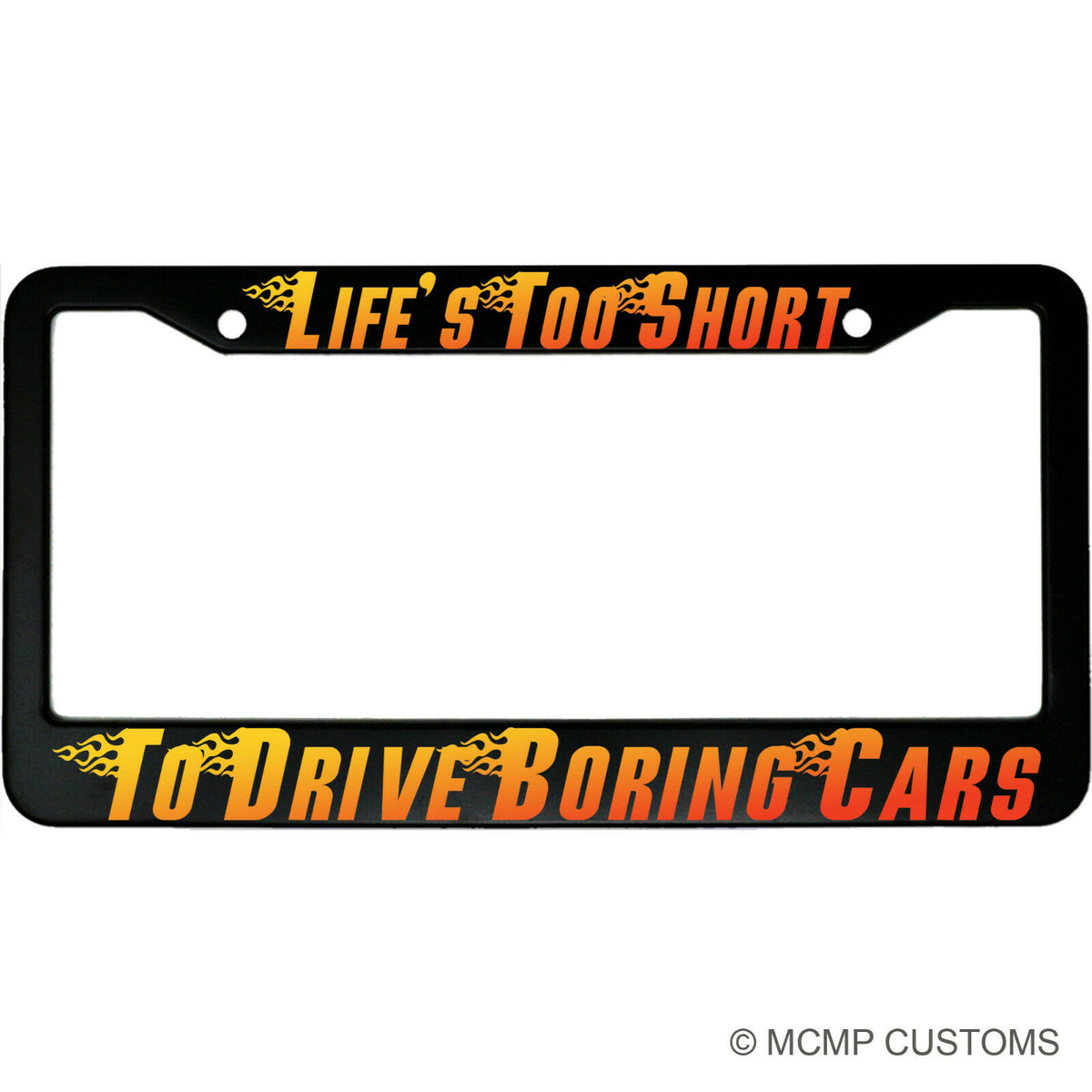 "Lifes Too Short To Drive Boring Cars" funny aluminum license plate frame — front view